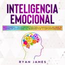 Inteligencia Emocional: Los 21 Consejos y trucos más efectivos para la conciencia de uno mismo, el c Audiobook