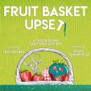 Fruit Basket  Upset: A Taylor Quinn Quilt Shop Mystery Audiobook