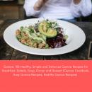 Quinoa: 106 Healthy, Simple and Delicious Quinoa Recipes for Breakfast, Salads, Soup, Dinner and Dessert (Quinoa Cookbook, Easy Quinoa Recipes, Healthy Quinoa Recipes)