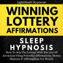 Winning Lottery Affirmations Sleep Hypnosis: How To Win The Lottery With The Law Of Attraction Using Audiobook