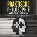 Praktische Philosophie - Werte und Normen: Grundlegende Fragestellungen der Praktischen Philosophie  Audiobook