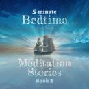 5-Minute Bedtime Meditation Stories: Book 2: Short and Sweet Sleep Meditation Stories to Help Kids F Audiobook