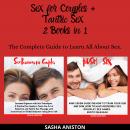 Sex for Couples + Tantric Sex 2 Books in 1: The Complete Guide to Learn All About Sex Audiobook