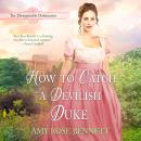 How to Catch a Devilish Duke: The Disreputable Debutantes: Book 4 Audiobook