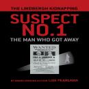 The Lindbergh Kidnapping Suspect No. 1: The Man Who Got Away