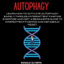 Autophagy:: Learn How to Activate Autophagy Safely through Intermittent Fasting, Exercise and Diet.  Audiobook