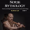 Norse Mythology: Mystery and Magic from the Northern Lands of the Vikings Audiobook