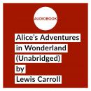 Alice's Adventures in Wonderland (Unabridged) Audiobook