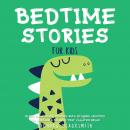 Bedtime Stories for Kids: Sleep Meditation Stories with Dragons, Unicorns and Dinosaurs to Help Your Audiobook