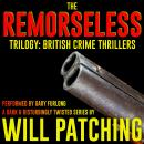The Remorseless Trilogy: British Crime Thrillers