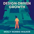 Design-Driven Growth: Strategy & Case Studies For Product Shapers Audiobook