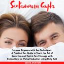 Sex Positions for Couples: Increase Orgasms with Sex Techniques. A Practical Sex Guide to Teach the  Audiobook
