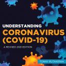 Understanding Coronavirus (COVID-19): A Revised 2021 Edition, Tonny Rutakirwa