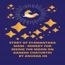 Story of Syamantaka Mani: Remedy for seeing the moon on Ganesh Chaturthi Audiobook