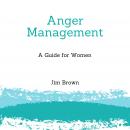Anger Management: A Guide for Women Audiobook