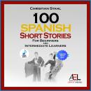 100 Spanish Short Stories For Beginners And Intermediate Learners Audiobook