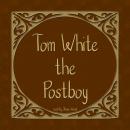 Tom White the Postboy Audiobook