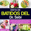 Dieta de Batidos del Dr. Sebi: 53 Batidos Alcalinos y Eléctricos Deliciosos y Fáciles de Hacer para  Audiobook