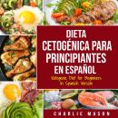 Dieta cetogénica para principiantes En Español/ Ketogenic Diet for Beginners In Spanish Version Audiobook