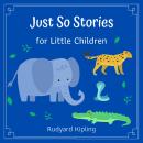 Just So Stories: for Little Children Audiobook