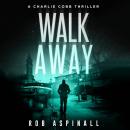 Walk Away: Vigilante Justice Action Thriller Audiobook