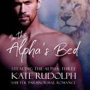 In the Alpha's Bed: A Shifter Paranormal Romance Audiobook