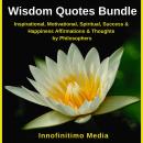 Wisdom Quotes Bundle: Inspirational, Motivational, Spiritual, Success and Happiness Affirmations and Thoughts by Philosophers, Innofinitimo Media