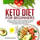 Keto for Beginners: Basic Keto for Men and Women, Understand The Case for Keto and Intermittent Fast Audiobook