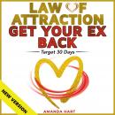 LAW OF ATTRACTION • GET YOUR EX BACK. Target 30 Days.: Manifesting Mastery: Love • Wealth • Balance. Audiobook