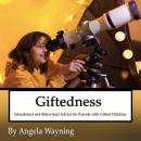 Giftedness: Educational and Behavioral Advice for Parents with Gifted Children Audiobook