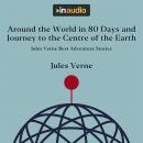 Around the World in 80 Days and Journey to the Centre of the Earth: Jules Verne Best Adventure Stori Audiobook