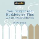 Tom Sawyer and Huckleberry Finn: A Mark Twain Collection Audiobook