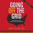 Going Off the Grid: The How-To-Book of Simple Living and Happiness