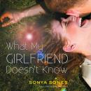 What My Girlfriend Doesn't Know, Sonya Sones