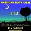 American Fairy Tales, A Collection of 3 Short Stories, # 02 Audiobook