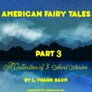 American Fairy Tales, A Collection of 3 Short Stories, # 03 Audiobook