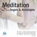 Meditation with your Angels and Archangels - Full Album: For those on their spiritual path and searc Audiobook