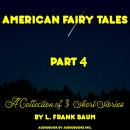 American Fairy Tales, A Collection of 3 Short Stories, # 04 Audiobook