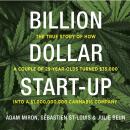 Billion Dollar Start-Up: The True Story of How a Couple of 29-Year-Olds Turned $35,000 into a $1,000 Audiobook