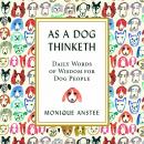 As a Dog Thinketh: Daily Words of Wisdom for Dog People Audiobook
