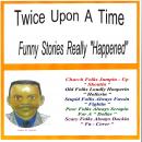 Twice Upon a Time: Funny Stories that Really Happened Audiobook