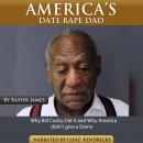 America's Date Rape Dad: Why Bill Cosby Did It And Why America Didn't Give A Dam Audiobook