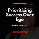 Prioritizing Success Over Ego Audiobook