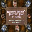 William Bonney's Electric Book of Hours: Original Modern Poems and Prose Audiobook