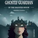 Ghostly Guardian of the Haunted House: Christina vs Witch: Children's Adventure Traveling Books in R Audiobook