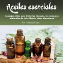 Aceites esenciales: Consejos útiles para tratar las náuseas, los músculos adoloridos, la infertilidad y otras afecciones