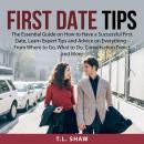 First Date Tips: The Essential Guide on How to Have a Successful First Date, Learn Expert Tips and A Audiobook