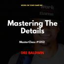 Mastering The Details Audiobook