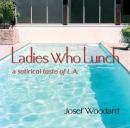 Ladies Who Lunch: A satirical novel about L.A. in the nineties Audiobook