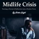 Midlife Crisis: Turning a Period of Reflection into a Positive Twist Audiobook